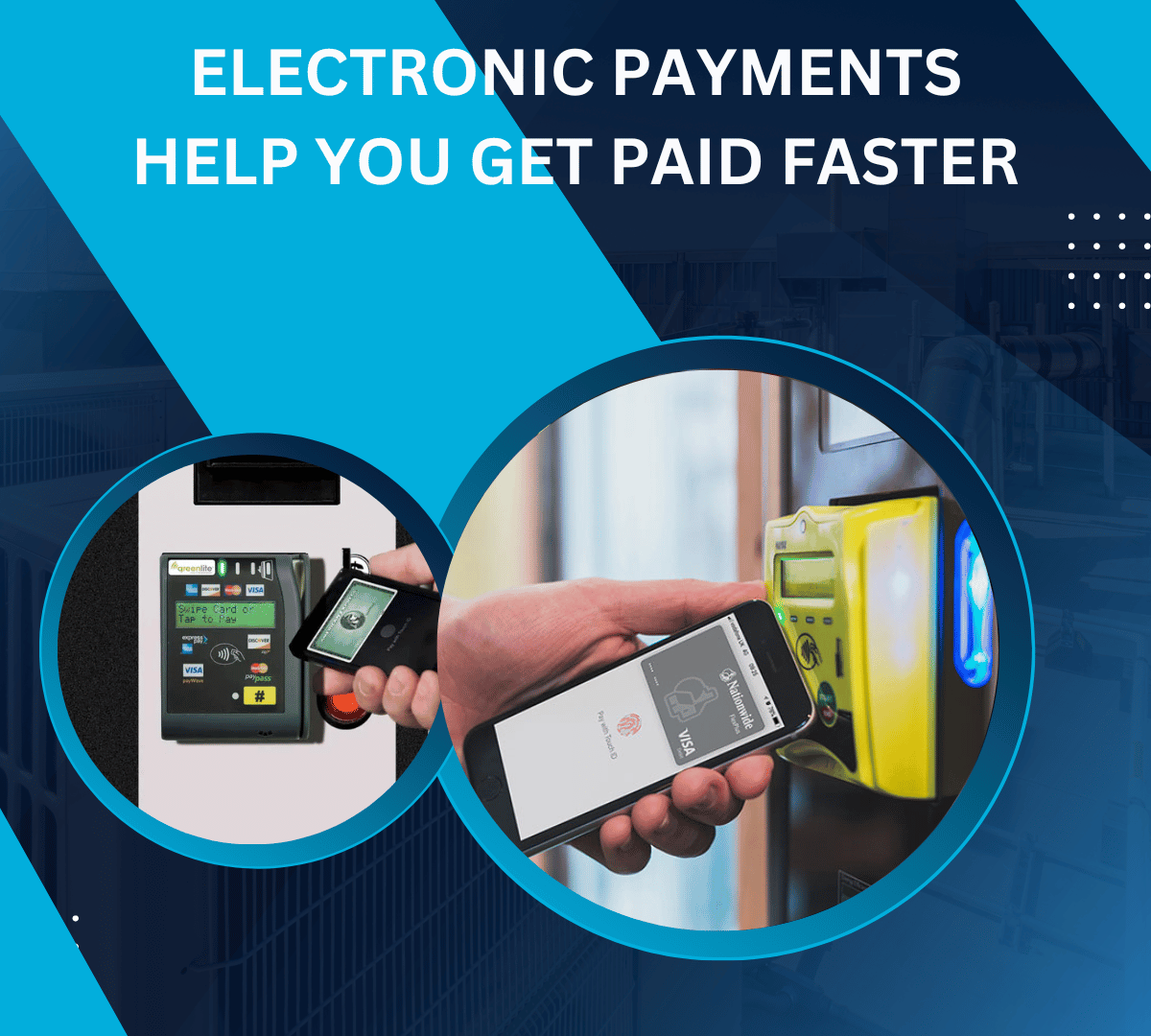 ELECTRONIC PAYMENTS HELP YOU GET PAID FASTER