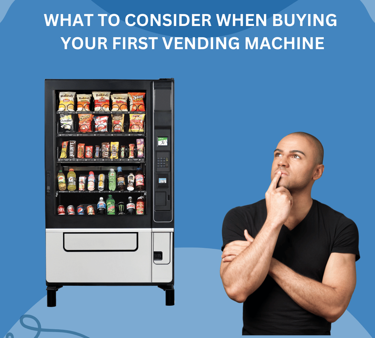 WHAT TO CONSIDER WHEN BUYING YOUR FIRST VENDING MACHINE