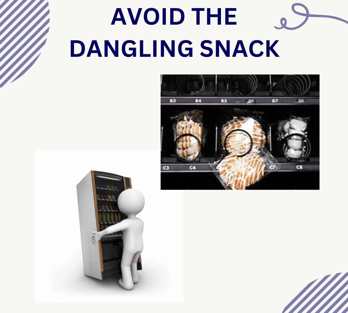 AVOID THE DANGLING SNACK