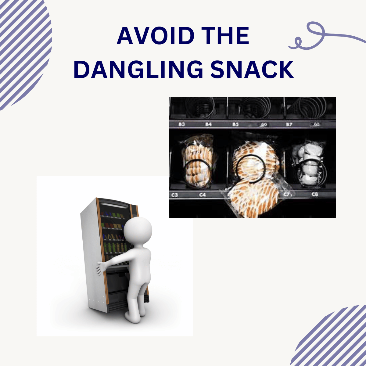 AVOID THE DANGLING SNACK