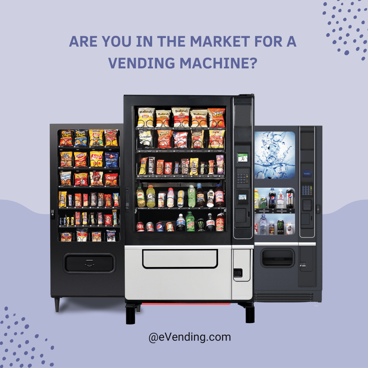ARE YOU IN THE MARKET FOR A VENDING MACHINE?