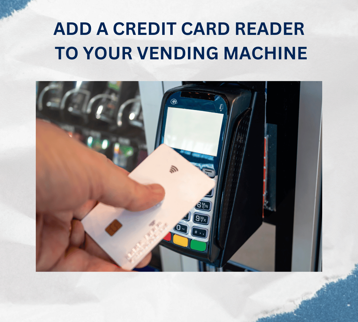 ADD A CREDIT CARD READER TO YOUR VENDING MACHINE