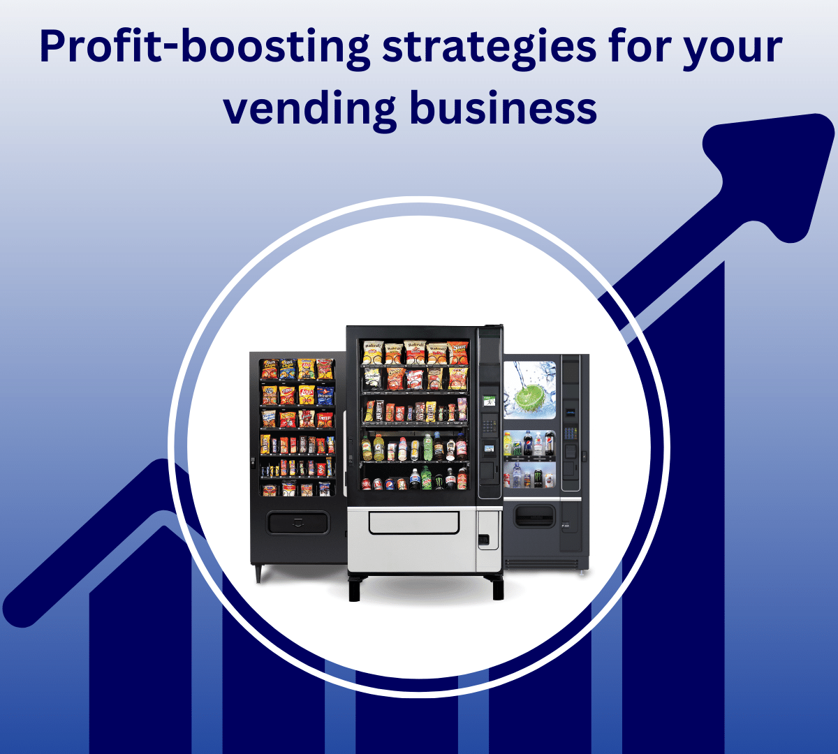 EFFECTIVE WAYS TO INCREASE THE PROFIT MARGIN OF YOUR VENDING BUSINESS
