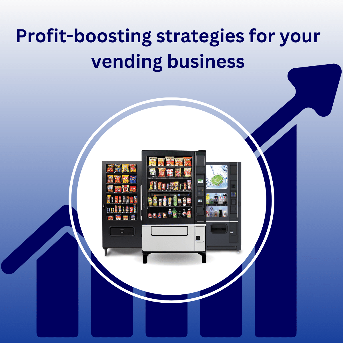 EFFECTIVE WAYS TO INCREASE THE PROFIT MARGIN OF YOUR VENDING BUSINESS