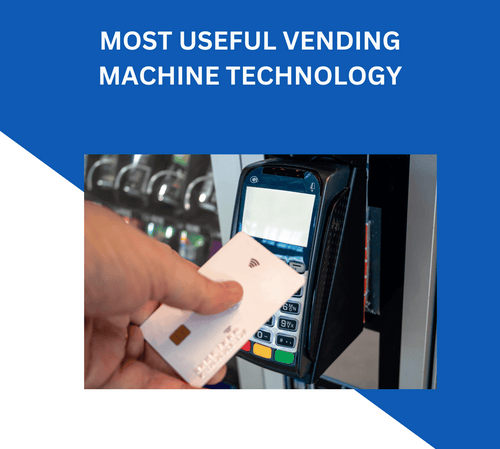 MOST USEFUL VENDING MACHINE TECHNOLOGY