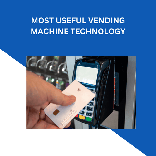 MOST USEFUL VENDING MACHINE TECHNOLOGY