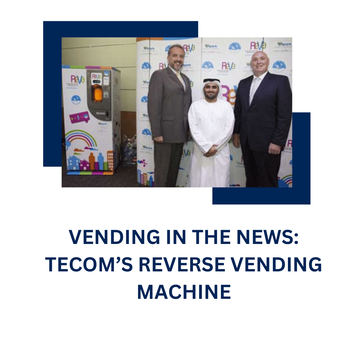 VENDING IN THE NEWS: TECOM’S REVERSE VENDING MACHINE