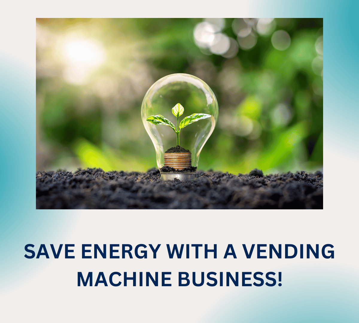 SAVE ENERGY WITH A VENDING MACHINE BUSINESS!