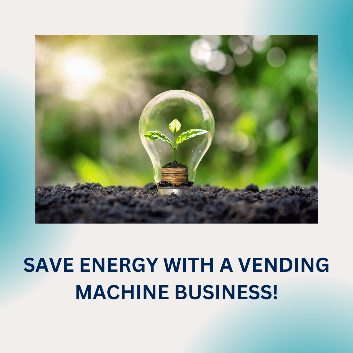 SAVE ENERGY WITH A VENDING MACHINE BUSINESS!