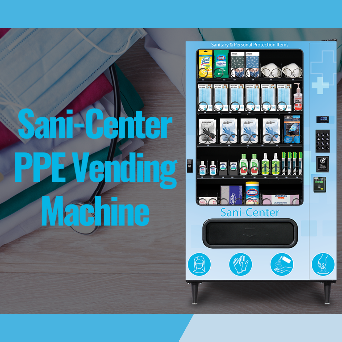 SANI-CENTER PPE VENDING MACHINE: KEEPING YOUR CUSTOMERS SAFE