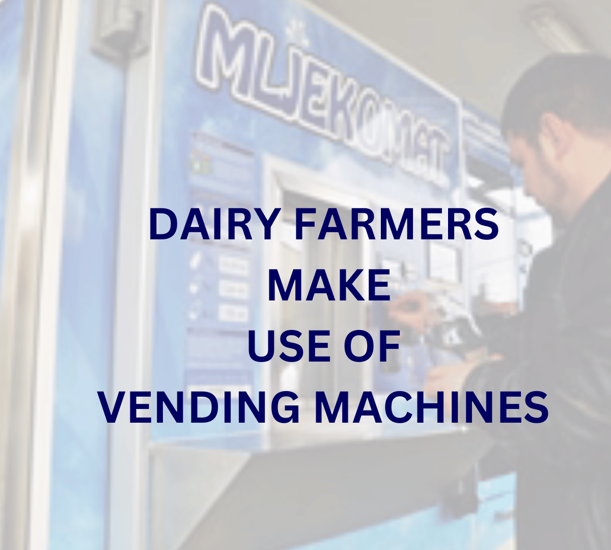 DAIRY FARMERS MAKE USE OF VENDING MACHINES