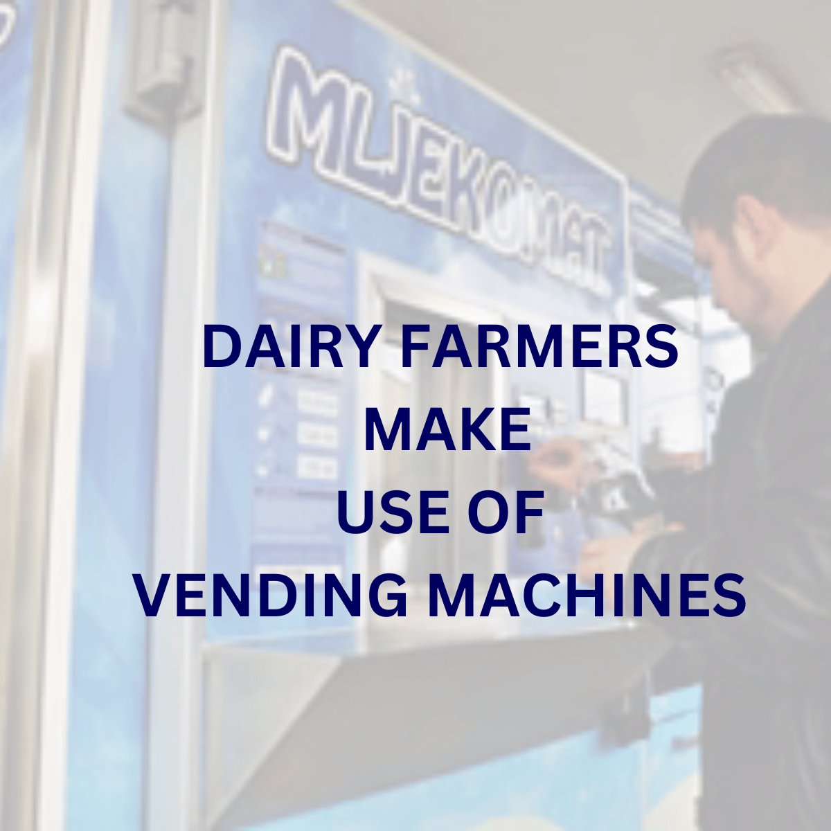 DAIRY FARMERS MAKE USE OF VENDING MACHINES