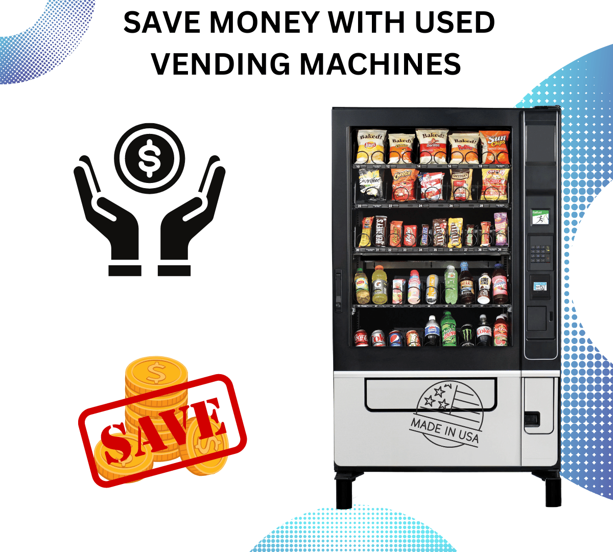 YOU CAN SAVE ON THE COST OF USED VENDING MACHINES