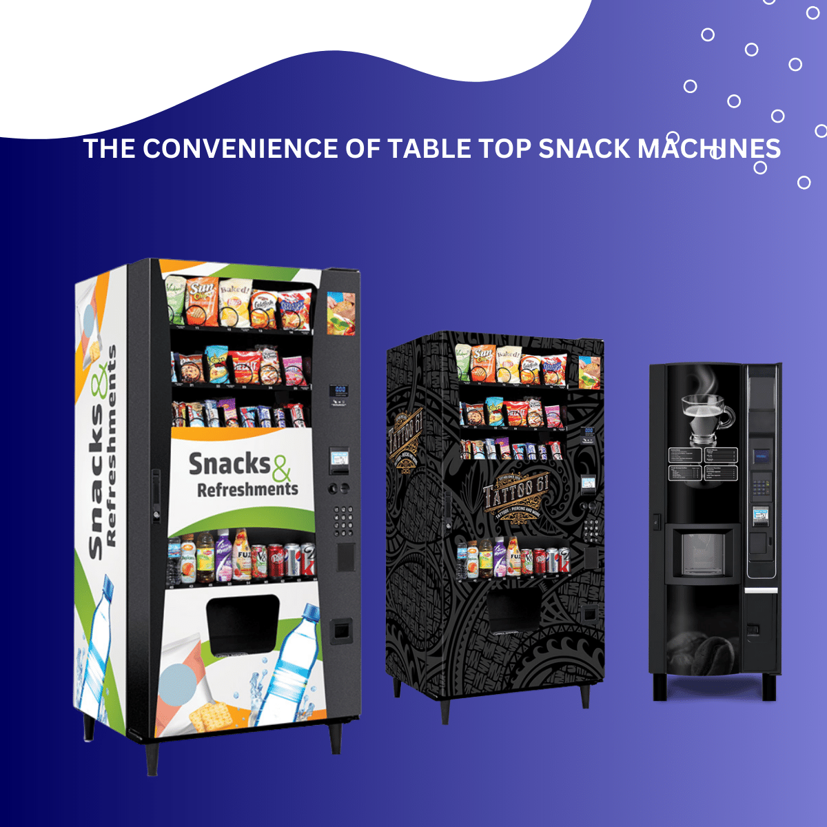 THE CONVENIENCE OF TABLE TOP SNACK MACHINES