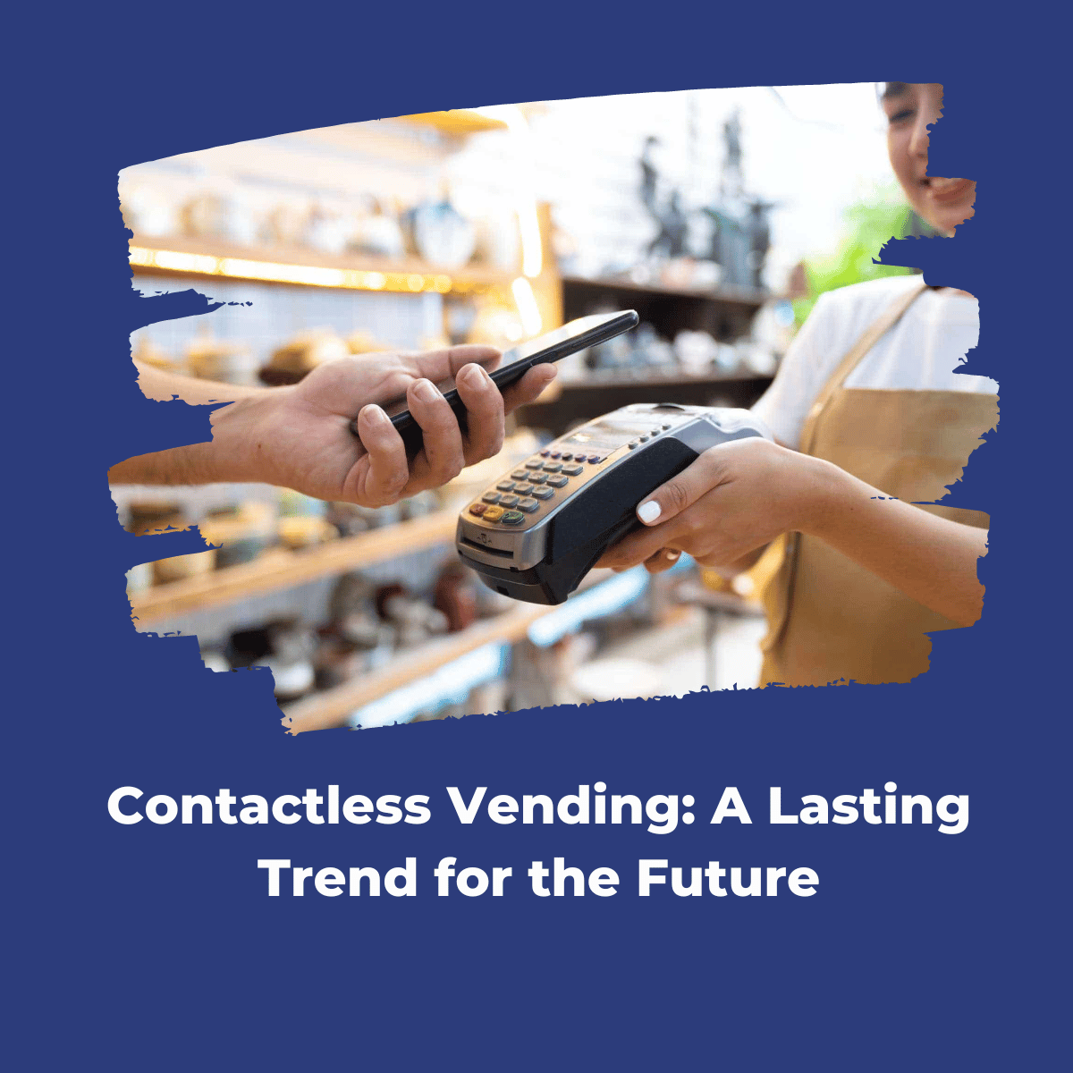 5 Benefits of Contactless Vending Payment Solutions – eVending.com
